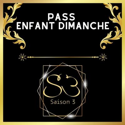 #S3 "SAISON 3"PASS ENFANT DIMANCHE 8 JUIN 2025 SAINT-CANNAT